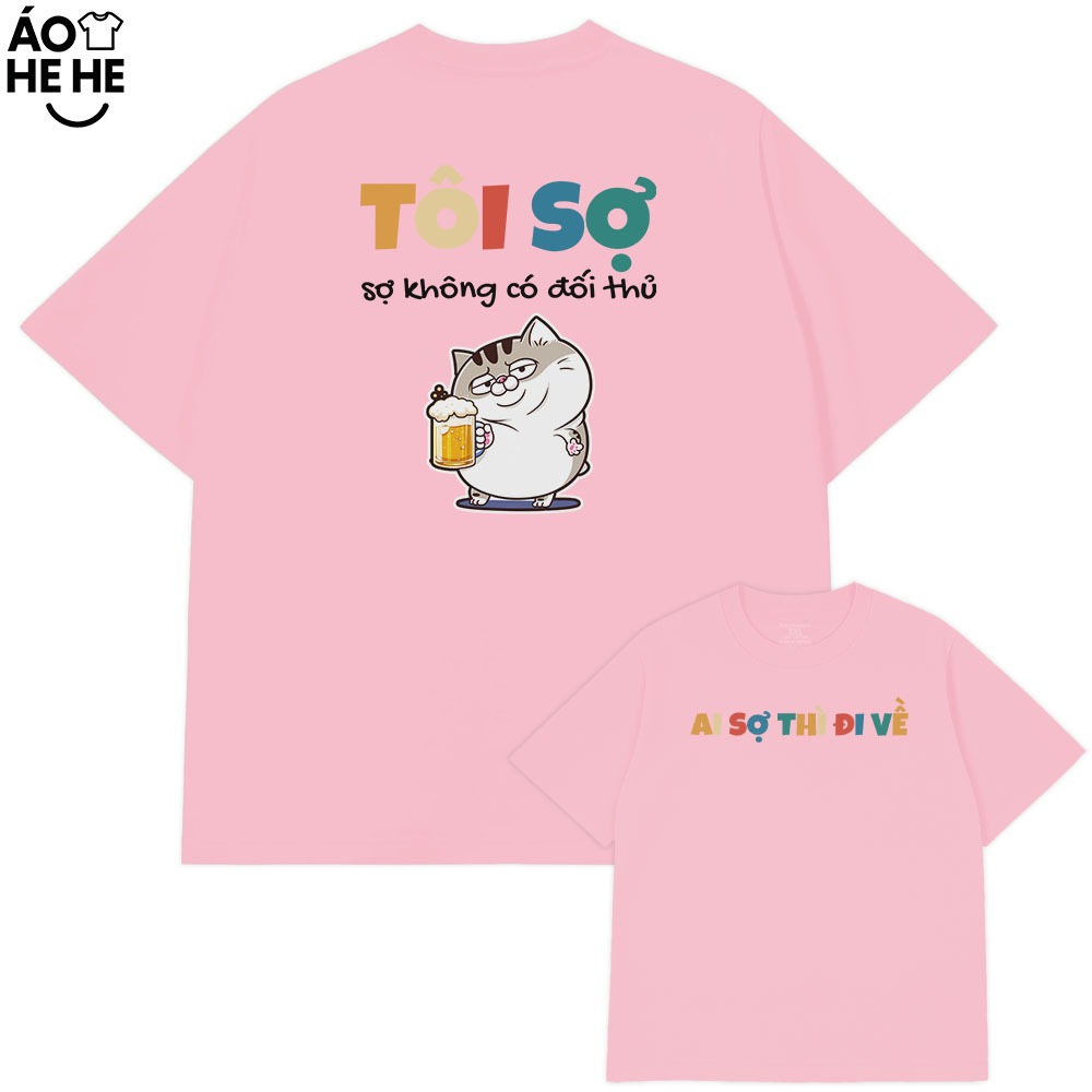 Áo Thun In Chữ Hài Hước Tôi Sợ Không Có Đối Thủ Nói Text Dân Nhậu Form Rộng Cotton 230gsm