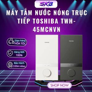 MÁY TẮM NƯỚC NÓNG TRỰC TIẾP TOSHIBA TWH-45MCNVN - Không Bơm - Bảo Hành Chính Hãng 12 Tháng