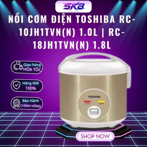 Nồi cơm điện Toshiba RC-10JH1TVN(N) 1.0L | RC-18JH1TVN(N) 1.8L - Bảo hành chính hãng 12 tháng