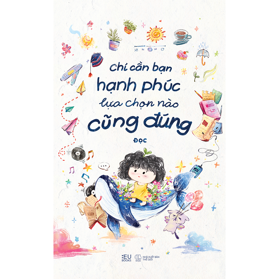 Sách - Chỉ Cần Bạn Hạnh Phúc, Lựa Chọn Nào Cũng Đúng