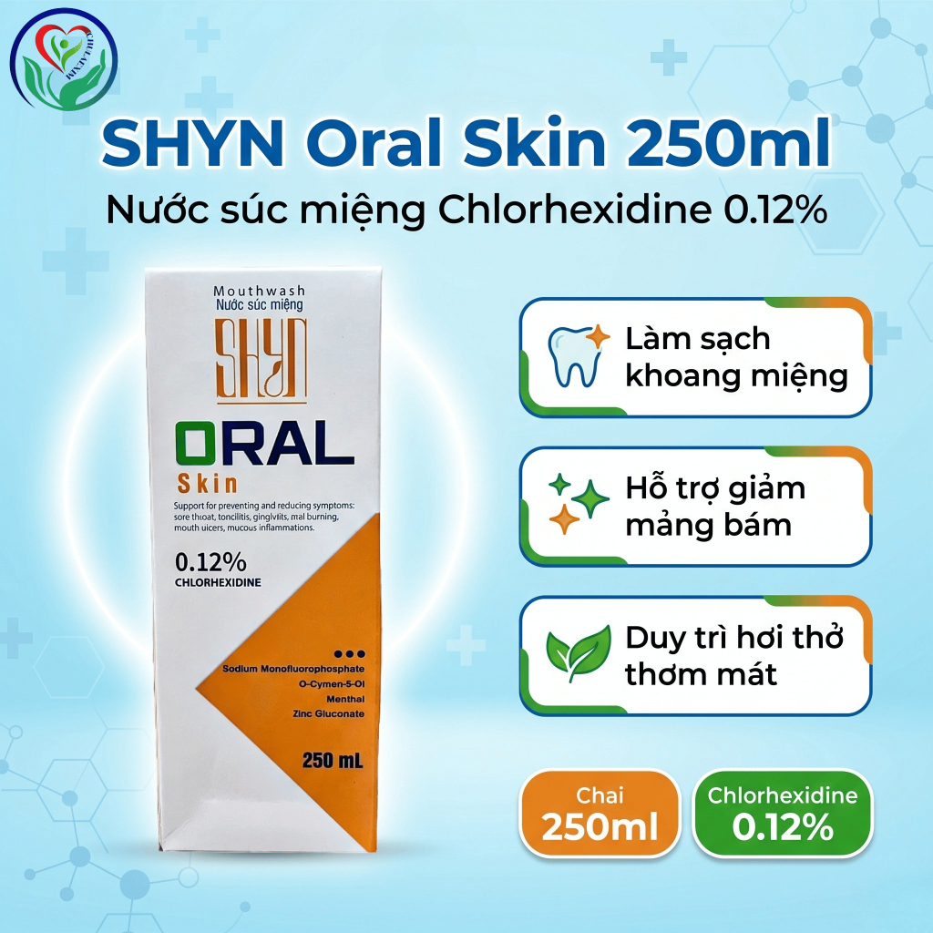 Nước súc miệng SHYN Oral Skin 250ml Chlorhexidine 0.12% hỗ trợ giảm mảng bám, chăm sóc nướu