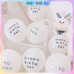 Cặp Bong Bóng Bay Màu Trắng In Chữ Happy Birthday To You Trang Trí Sinh Nhật Size 10 Inchs Nhà Bo