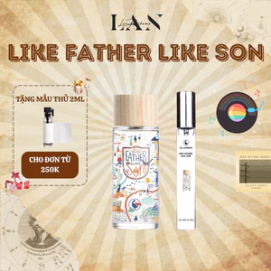 Nước Hoa Chiết Like Father Like Son EDT, Tinh Dầu Nước Hoa Nam LAN PERFUME Phong Cách Gợi cảm, Lôi cuốn, Tinh tế