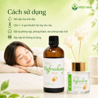 Tinh dầu thơm phòng Refreshing Mộc Nam - Hương cam quýt, phong lữ thư giãn, khử mùi phòng