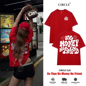 Áo thun No Money No Friend Circle Unisex cotton cao cấp - CIRCLE CLO