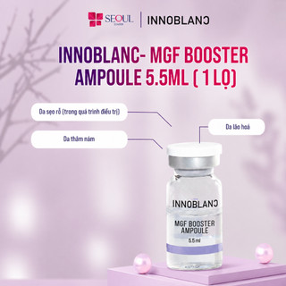 Innoblanc – MGF Booster Ampoule 5.5ml | Dưỡng Ẩm, Dưỡng Trắng, Mờ Thâm, Tái Tạo Da Sẹo Rỗ & Lão Hóa