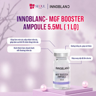 Innoblanc – MGF Booster Ampoule 5.5ml | Dưỡng Ẩm, Dưỡng Trắng, Mờ Thâm, Tái Tạo Da Sẹo Rỗ & Lão Hóa