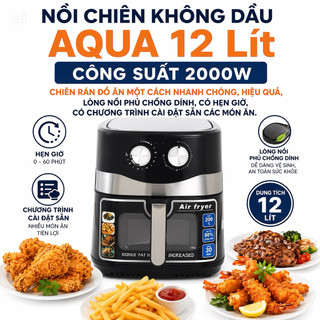 Nồi Chiên Không Dầu AQUA 12 Lít, Công Suất 2000W Chiên Rán Đồ Ăn Một Cách Nhanh Chóng, Hiệu Quả, Lòng Nồi Phủ Chống Dính