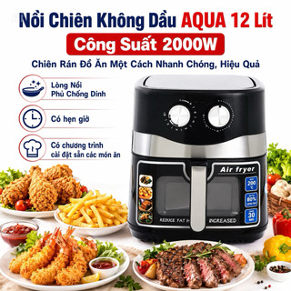 Nồi Chiên Không Dầu AQUA 12 Lít, Công Suất 2000W Chiên Rán Đồ Ăn Một Cách Nhanh Chóng, Hiệu Quả, Lòng Nồi Phủ Chống Dính