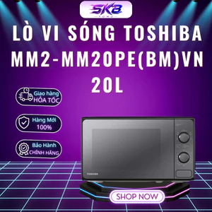 Lò vi sóng Toshiba MM2-MM20PE(BM)VN 20L - Công suất 800W - sx Thái Lan - Bảo Hành 12 Tháng