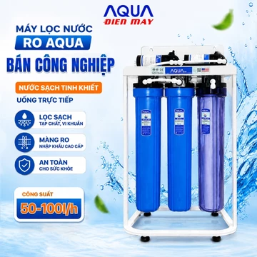 Máy Lọc Nước BÁN CÔNG NGHIỆP RO AQua 50-100L/h Chính Hãng - Uống Trực Tiếp dùng Cho Quán Cafe, Nhà Hàng, Nhà Xưởng