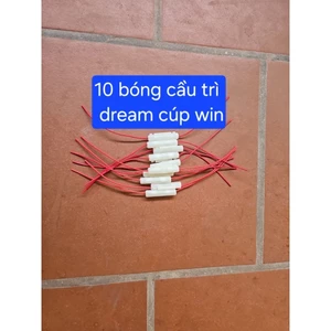 combo 10 dây bóng cầu trì dream việt dream thái cúp win phụ tùng phụ kiện cho xe máy zin trần