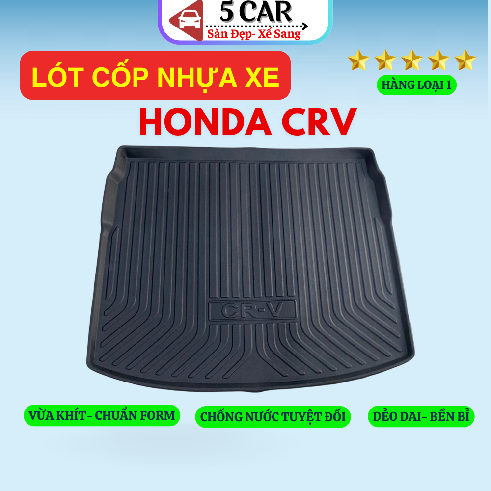 LÓT CỐP xe Honda CRV 2017 - NAY Nhựa dẻo siêu đẹp, siêu bền, chống thấm nước, không mùi, vừa khít xe