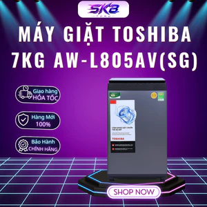 Máy giặt Toshiba 7Kg AW-L805AV(SG) - Sản Xuất Thái Lan - Bảo Hành 24 Tháng