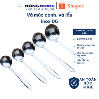 Vá múc canh, vá lẩu inox size 5,6,7,8,9  cán cách nhiệt nhỏ gọn phục vụ cho gia đình quán ăn