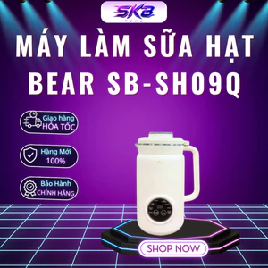 Máy làm sữa hạt Bear SB-SH09Q - Bảo Hành Chính Hãng 18 Tháng