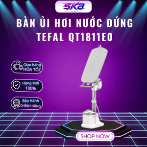 Bàn ủi hơi nước đứng Tefal QT1811E0 - Bảo Hành Chính Hãng 24 Tháng