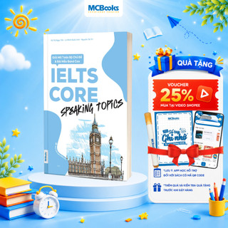 Sách - IELTS CORE: Speaking Topics - Giải Mã Toàn Bộ Chủ Đề & Bài Mẫu Band Cao