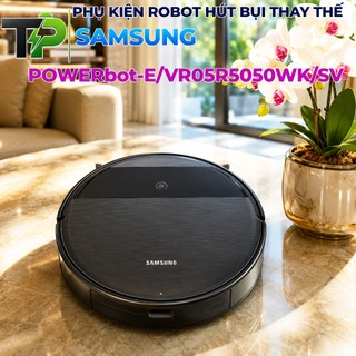 PHỤ KIỆN THAY THẾ (KHĂN LAU , TẤM LỌC HEPA , CHỔI CẠNH ,PIN ROBOT HÚT BỤI SAMSUNG POWERbot-E