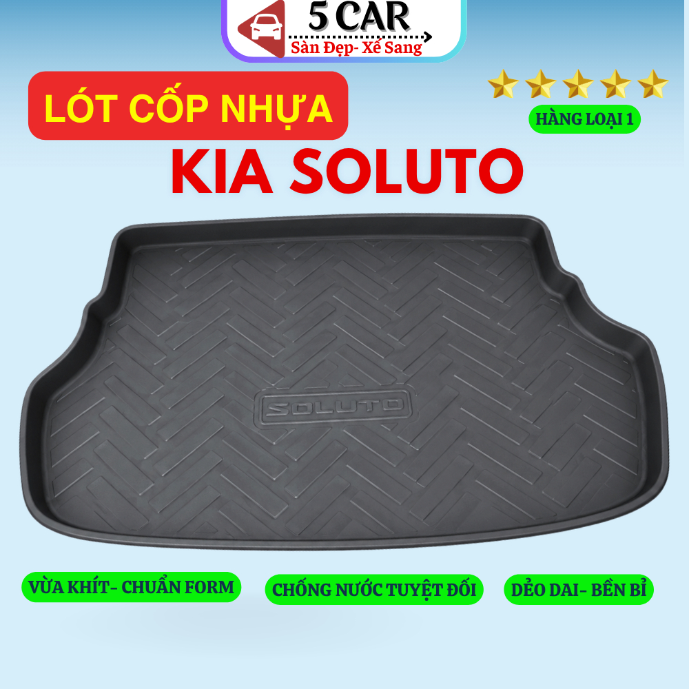 LÓT CỐP xe Kia Soluto 2018 - Nay, nhựa dẻo siêu đẹp, siêu bền, chống thấm nước, không mùi, vừa khít xe