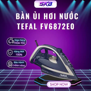 Bàn ủi hơi nước Tefal FV6872E0 - 2600W - Bảo hành 24 tháng