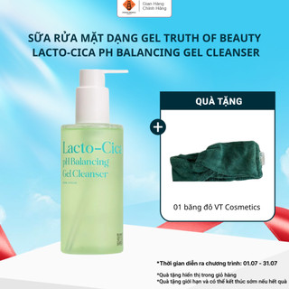 Sữa rửa mặt rau má TRUTH OF BEAUTY Lacto-Cica pH Balancing Gel Cleanser cân bằng pH, làm sạch dịu nhẹ 200ml