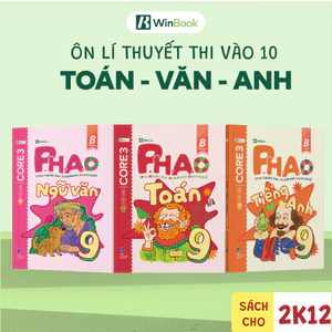 Sách ôn lí thuyết cho 2k12 - Combo 3 cuốn P.H.A.O Toán, Văn, Anh 9 - Xuất phát sớm vào 10 | WinBook