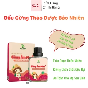 Dầu Gừng Nóng Cho Mẹ Bầu và Mẹ Sau Sinh Bảo Nhiên Giúp Giữ Ấm Không Cần Kiêng Tắm - Chai 30ml