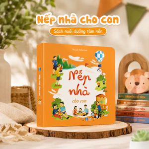 Nếp nhà cho con - Sách thơ bồi cứng gồm 14 bài thơ cho bé mầm non chủ đề kết nối gia đình - Lionbooks
