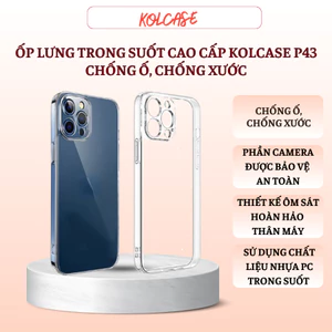 Ốp Lưng Trong Suốt Cao Cấp KOLCASE P43 Chống Ố, Chống Xước, Bảo Vệ Camera Cho lph Xsm 11 12 13 14 15 16 17 Pro Promax