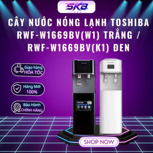 Cây nước nóng lạnh Toshiba RWF-W1669BV(W1) Trắng / RWF-W1669BV(K1) Đen - Bảo hành 12 tháng