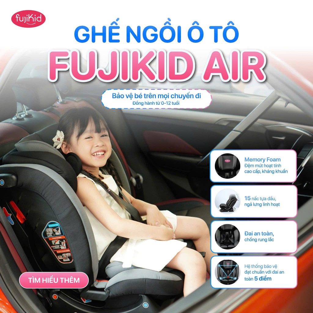 Ghế Ngồi Ô Tô Trẻ Em Fujikid Air Cao Cấp - Ghế Xe Hơi An Toàn, Chống Va Đập, Bảo Hành Chính Hãng