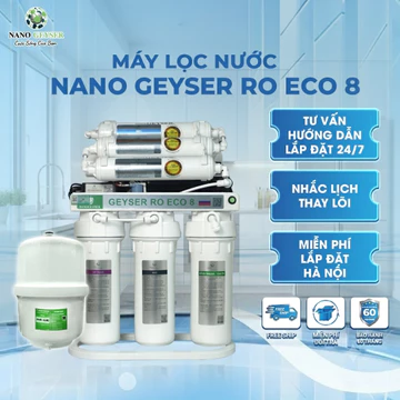 Máy lọc nước Nano Geyser RO ECO 8 cấp - Lọc sạch mọi nguồn nước 99.99%. Bảo Hành 5 năm chính hãng