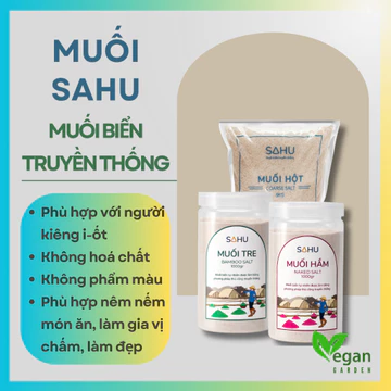Muối hột - Hoa Muối - Muối Hầm - Muối tre - Muối Ruốc Muối biển truyền thống Sahu - Ăn Chay - Ăn Kiêng - Ăn thực dưỡng