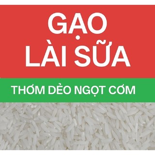 Gạo thơm LÀI SỮA(5kg)- Cơm trắng mùi thơm nhẹ nhàng nguyên hạt gạo tự nhiên