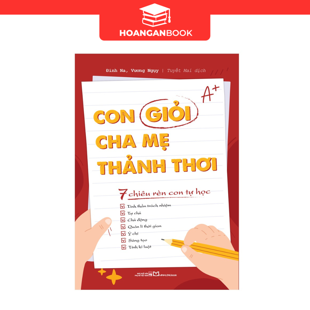 Sách: Con Giỏi, Cha Mẹ Thảnh Thơi - 7 Chiêu Rèn Con Tự Học
