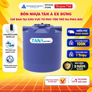 [GIAO MIỀN BẮC] Bồn nước nhựa Tân Á Ex Đứng 500D 1000D 1500D 2000D - Chính hãng, Bảo hành 5 năm