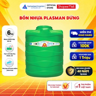 [GIAO TOÀN QUỐC] Bồn nước nhựa Tân Á Đại Thành Plasman Đứng 500D 1000D 1500D 2000D - Chính hãng, Bảo hành 20-40 năm