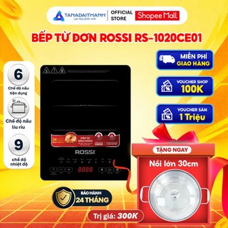 Bếp Từ Đơn Tân Á Đại Thành Rossi RS-1020CE01 Tặng Nồi Chính Hãng Bảo Hành 24 Tháng