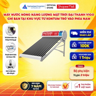 [GIAO LẮP MIỀN NAM] Máy nước nóng Năng lượng mặt trời Đại Thành Vigo 130L 160L 180L 210L - Chính hãng, BH 7 năm