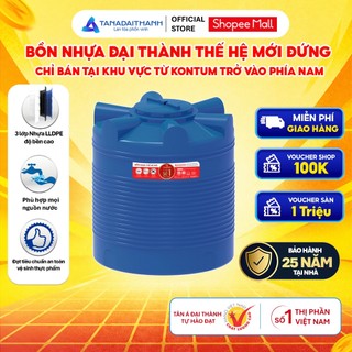 [GIAO MIỀN NAM] Bồn nước nhựa Đại Thành Thế Hệ Mới Đứng 500D 1000D 1500D 2000D - Chính hãng, Bảo hành 25 năm
