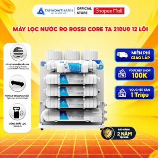 [GIAO LẮP TQ] Máy lọc nước RO Tân Á Đại Thành Rossi Core TA-212U0 12 Lõi, Bảo Hành 2 Năm