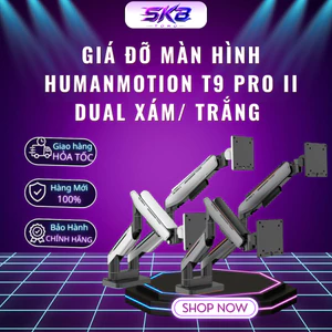 Giá đỡ màn hình HumanMotion T9 Pro II Dual Xám/ Trắng - BH Chính Hãng 24 Tháng