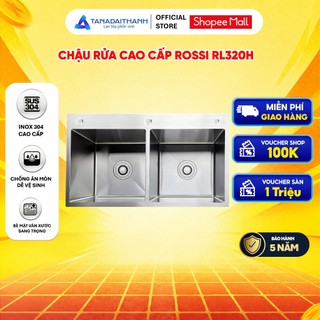 Chậu Rửa Cao Cấp ROSSI RL320H 2 Hố Inox 304 Bảo Hành 5 Năm Toàn Quốc