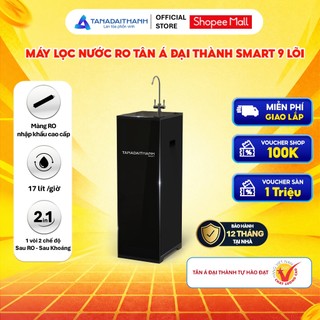 [GIAO LẮP TQ] Máy lọc nước RO Tân Á Đại Thành Smart 9 Lõi - Chính hãng, Bảo Hành 12 Tháng