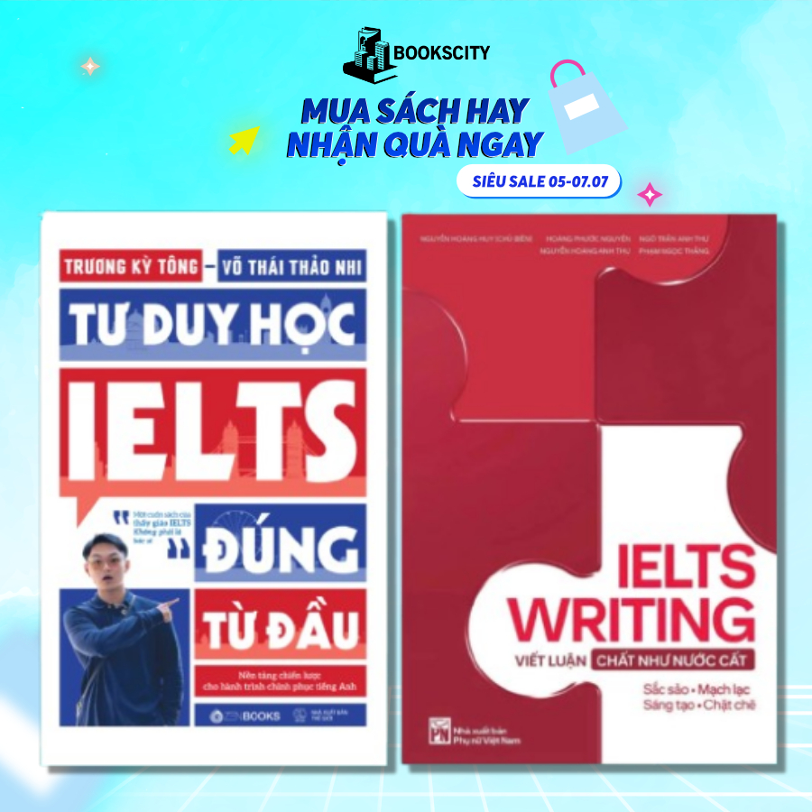 Combo Sách - Tư Duy Học Ielts Đúng Từ Đầu & Ielts Writing Viết Luận Chất Như Nước Cất