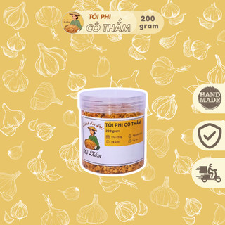 Tỏi Phi CÔ THẮM Nguyên Chất Nhà Làm Thơm Ngon, Giòn Rụm Ăn Siêu Cuốn (Hũ 200g)