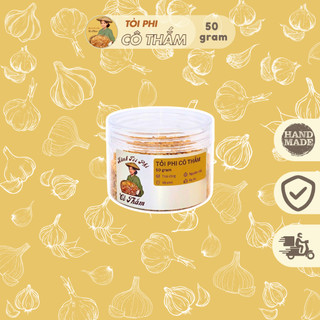 Tỏi Phi CÔ THẮM Giòn Rụm, Thơm Ngon, Nguyên Chất Nhà Làm 100% (Hũ 50g)