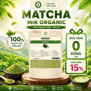 Bột Matcha MIKORGANIC gói 100g, nguyên chất, pha chế đồ uống, làm bánh,matcha latte, matcha whisk