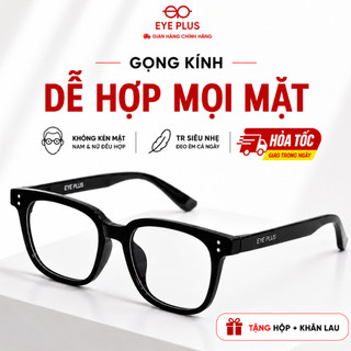 [Hỏa Tốc] Gọng Kính Cận Vuông Nam Nữ Eye Plus 2505 Nhựa TR90 Siêu Nhẹ Dẻo Bền Thời Trang Unisex